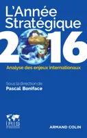 L'Année stratégique 2016 - Analyse des enjeux internationaux, Analyse des enjeux internationaux