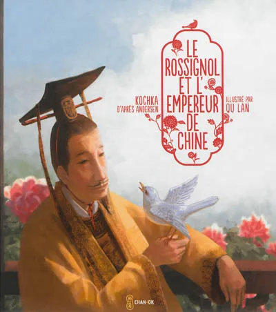Livres Jeunesse de 3 à 6 ans Albums Le rossignol et l'empereur de Chine Kochka