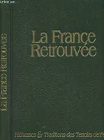 La France Retrouvée Richesses Et Traditions Des Terroirs De France, richesses et traditions des terroirs de France