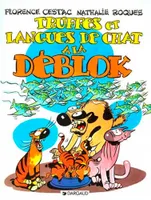 Les Déblok., Les Déblok  - Tome 3 - Truffes et langues de chats à la Déblok