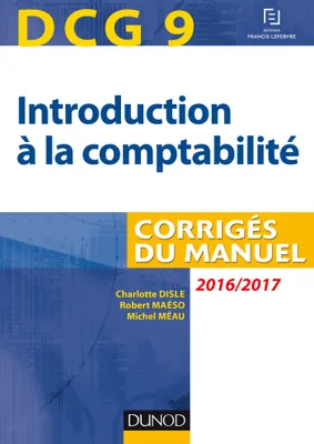 9, DCG 9 - Introduction à la comptabilité 2016/2017 - 8e éd - Corrigés du manuel, Corrigés du manuel