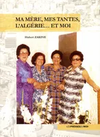 Ma mère, mes tantes, l'Algérie et moi