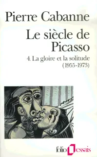 Le siècle de Picasso., 4, La gloire et la solitude, Le Siècle de Picasso (Tome 4-La gloire et la solitude (1955-1973)), La gloire et la solitude (1955-1973)
