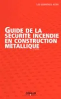 GUIDE DE LA SECURITE INCENDIE EN CONSTRUCTION METALLIQUE