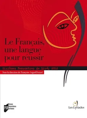 Le français, une langue pour réussir, Sixièmes Rencontres de Liré, 2012