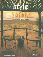 Style safari - les plus beaux lodges africains, les plus beaux lodges africains