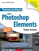 Travaux pratiques avec Photoshop Elements - Toutes versions, Toutes versions