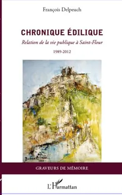 Chronique édilique, Relation de la vie publique à Saint-Flour - 1989-2012