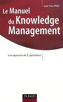 Le manuel du knowledge management, une approche de 2e génération