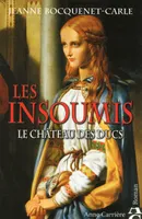 Les insoumis, 1, Le chateau des Ducs, Les Insoumis