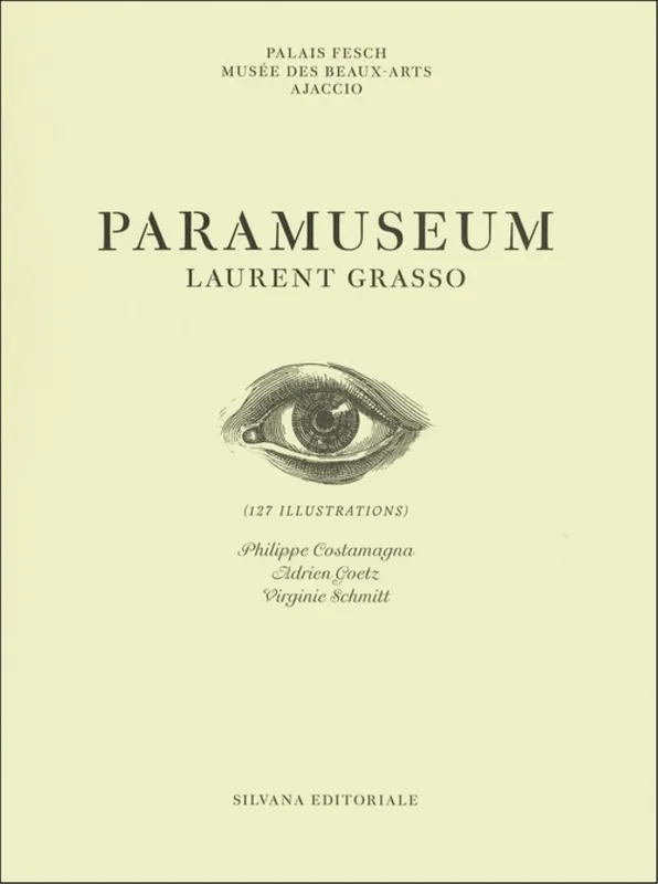 Laurent Grasso. Paramuseum Philippe Costamagna, Adrien Goetz, Virginie Schmitt