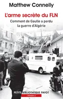 L'arme secrète du FLN, Comment de Gaulle a perdu la guerre d'Algérie