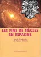 Les fins de siècles en Espagne, Colloque du Centre de rechreche sur l'Espagne contemporaine, Université de Paris III, Paris, 25-27 mai 2000
