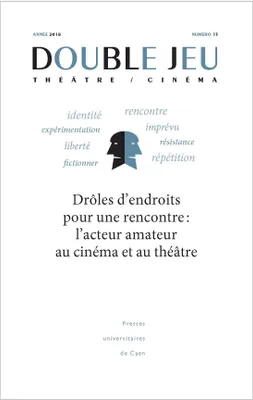 Double jeu, n° 15/2018, Drôles d'endroits pour une rencontre : l'acteur amateur au cinéma et au théâtre