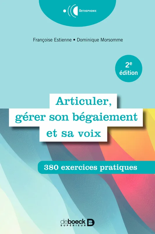 Livres Santé et Médecine Médecine Généralités Articuler, gérer son bégaiement et sa voix, 380 exercices pratiques Françoise Estienne