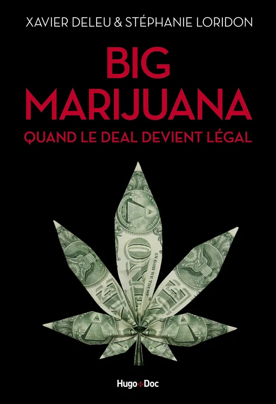 Livres Sciences Humaines et Sociales Actualités Big marijuana, Quand le deal devient légal Xavier Deleu