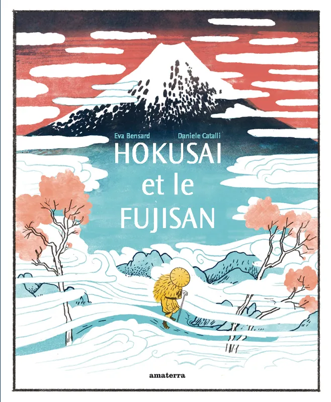Livres Jeunesse de 3 à 6 ans Albums Hokusai et le Fujisan Eva Bensard, Daniele Catalli
