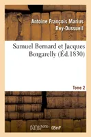 Samuel Bernard et Jacques Borgarelly. Tome 2