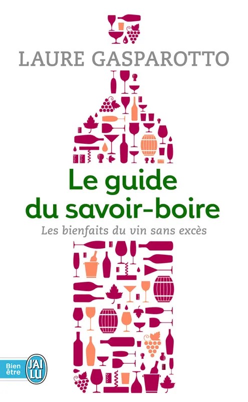 Livres Loisirs Gastronomie Boissons Le guide du savoir-boire, Les bienfaits du vin sans excès Laure Gasparotto