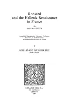 Ronsard and the Hellenic Renaissance in France, Tome I, Ronsard and the Greek Epic (new edition)