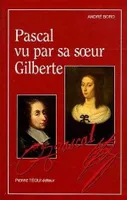Pascal vu par sa soeur Gilberte, lecture critique