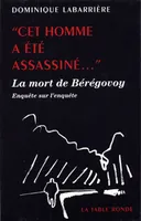 «Cet homme a été assassiné...», La mort de Bérégovoy : enquête sur l'enquête