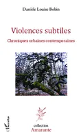 Violences subtiles, Chroniques urbaines contemporaines