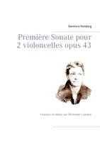Première sonate pour 2 violoncelles opus 43, Arrangée et éditée par Micheline Cumant
