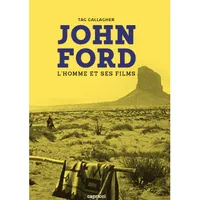 John Ford / l'homme et ses films