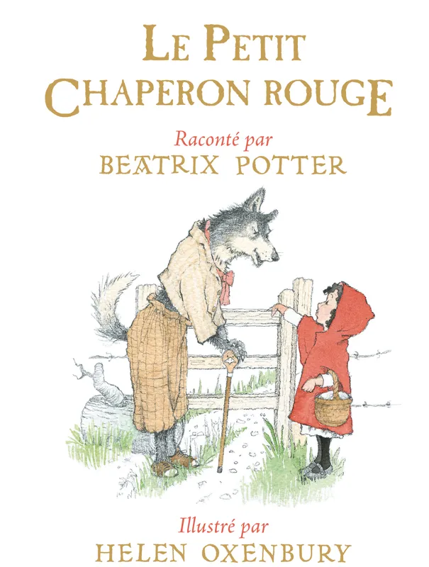 Livres Jeunesse de 3 à 6 ans Recueils, contes et histoires lues Le Petit Chaperon Rouge Beatrix Potter, Helen Oxenbury