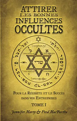 1, Attirer les bonnes influences occultes selon la kabbale pratique