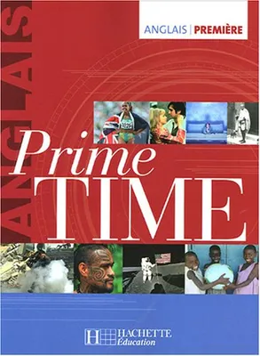 Prime Time anglais première - Livre de l'élève - Edition 2005, Anglais, première