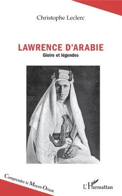 Lawrence d'Arabie, Gloires et légendes