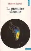 Dernières nouvelles du cosmos., 2, Dernières Nouvelles Du Cosmos Tome 2 : La Première Seconde