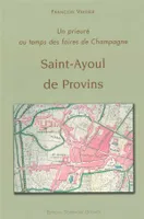 Saint-Ayoul de Provins, Un prieuré au temps des foires de champagne