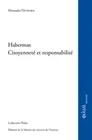 Habermas – Citoyenneté et responsabilité, citoyenneté et responsabilité Alexandre Dupeyrix