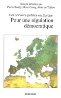 LES SERVICES PUBLICS EN EUROPE. POUR UNE REGULATION DEMOCRATIQUE