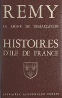 La ligne de démarcation, Histoire d'Île de France : Seine, Hauts-de-Seine, Seine-Saint-Denis, Val d'Oise, Val-de-Marne, Yvelines et Essonne