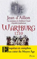 Les aventures de Guilhem d'Ussel, chevalier troubadour / Wartburg 1210