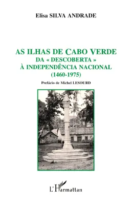 As ilhas de Cabo Verde da descoberta à independência nacional, 1460-1975