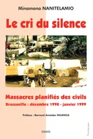 Le cri du silence, Massacres planifiés des civils. Brazzaville : décembre 1998 - janvier 1999