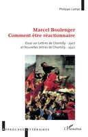 Marcel Boulenger, - <em>Essai sur</em> Lettres de Chantilly -<em> 1907</em> et Nouvelles lettres de Chantilly - <em>1922</em>