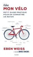 I like mon vélo, Petit Guide pratique pour en connaître un rayon