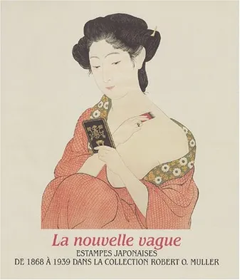 La nouvelle vague estampes japonaises de 1868 √† 1939 dans la collection Robert O. Muller
