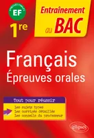 Français. Epreuves orales du Bac - Première - épreuve finale