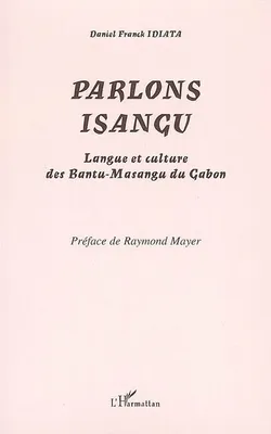 Parlons isangu, Langue et culture des Bantu-Masangu du Gabon