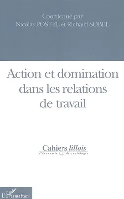 Action et domination dans les relations de travail, Action et domination dans les relations de travail