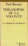 Philosophie de la volonté ., 1, Le Volontaire et l'involontaire