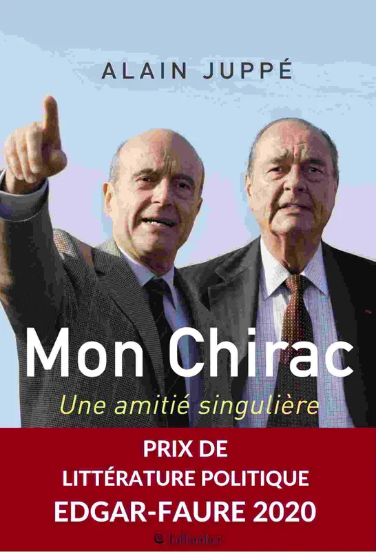 Livres Sciences Humaines et Sociales Sciences politiques Mon Chirac, Une amitié singulière Alain Juppé, Alain Juppé