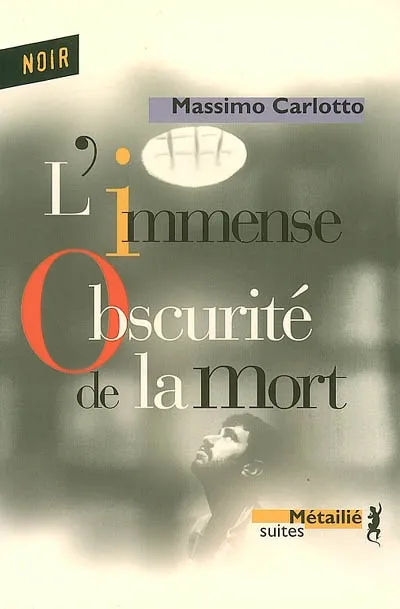 Livres Polar Policier et Romans d'espionnage L'immense obscurité de la mort Massimo Carlotto